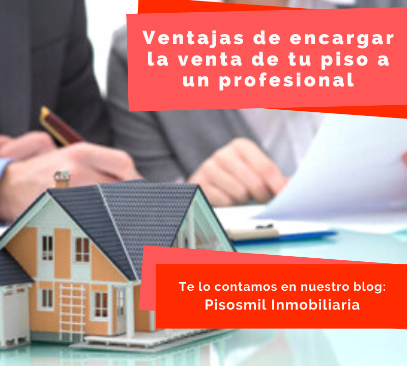 Ventajas de encargar la venta de tu piso a un profesional