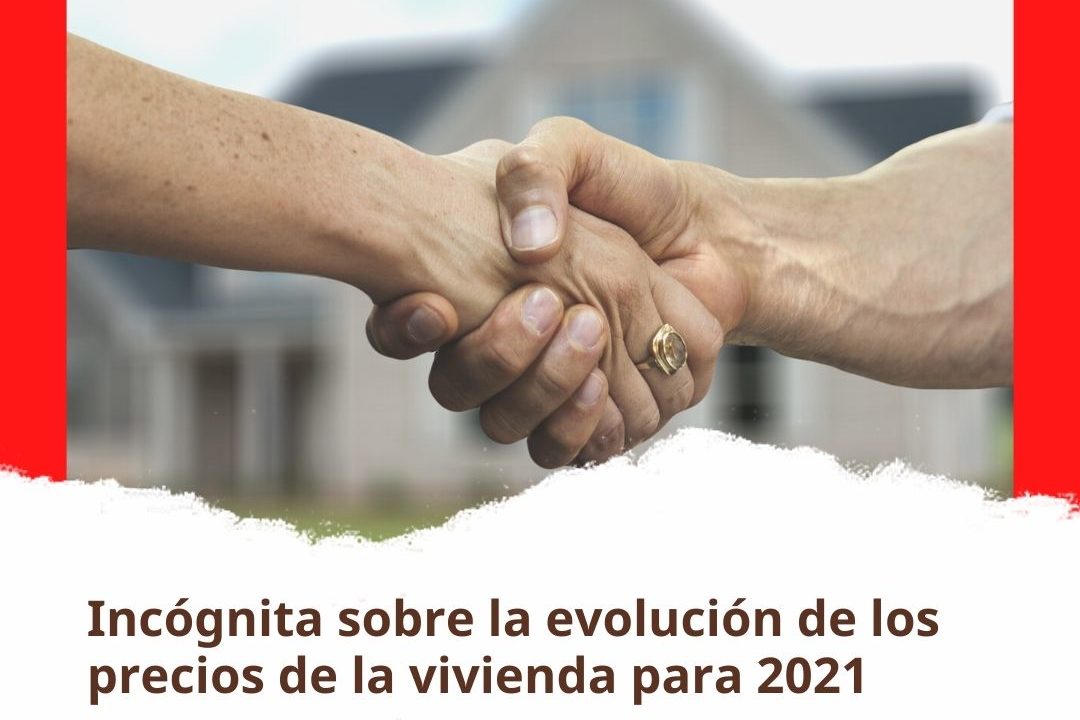 Incógnita sobre la evolución de los precios de la vivienda para 2021